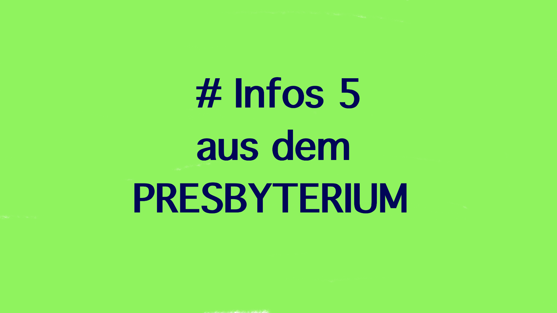 You are currently viewing #5 Neues aus dem Presbyterium