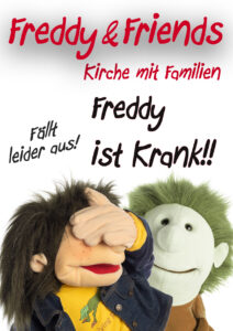 Read more about the article Abgesagt !! Wegen Krankheit !! Freddy & Friends – Glaube, Liebe, Hoffnung